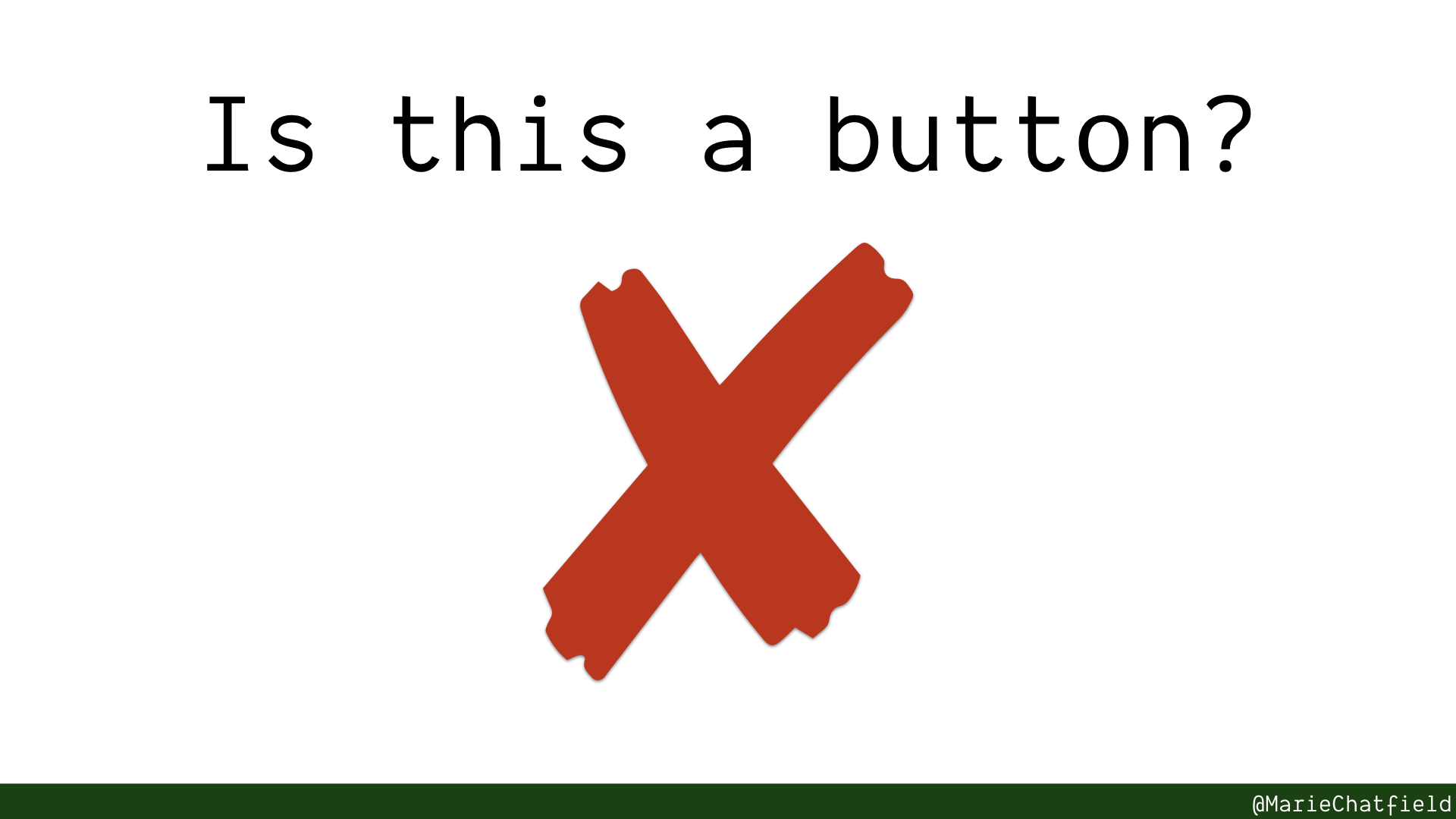 Is it a button? Big red X no