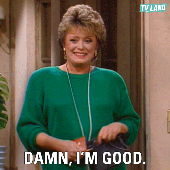 Gif of Blanche from TV show The Golden Girls laughing with the caption “Damn, I’m good.”