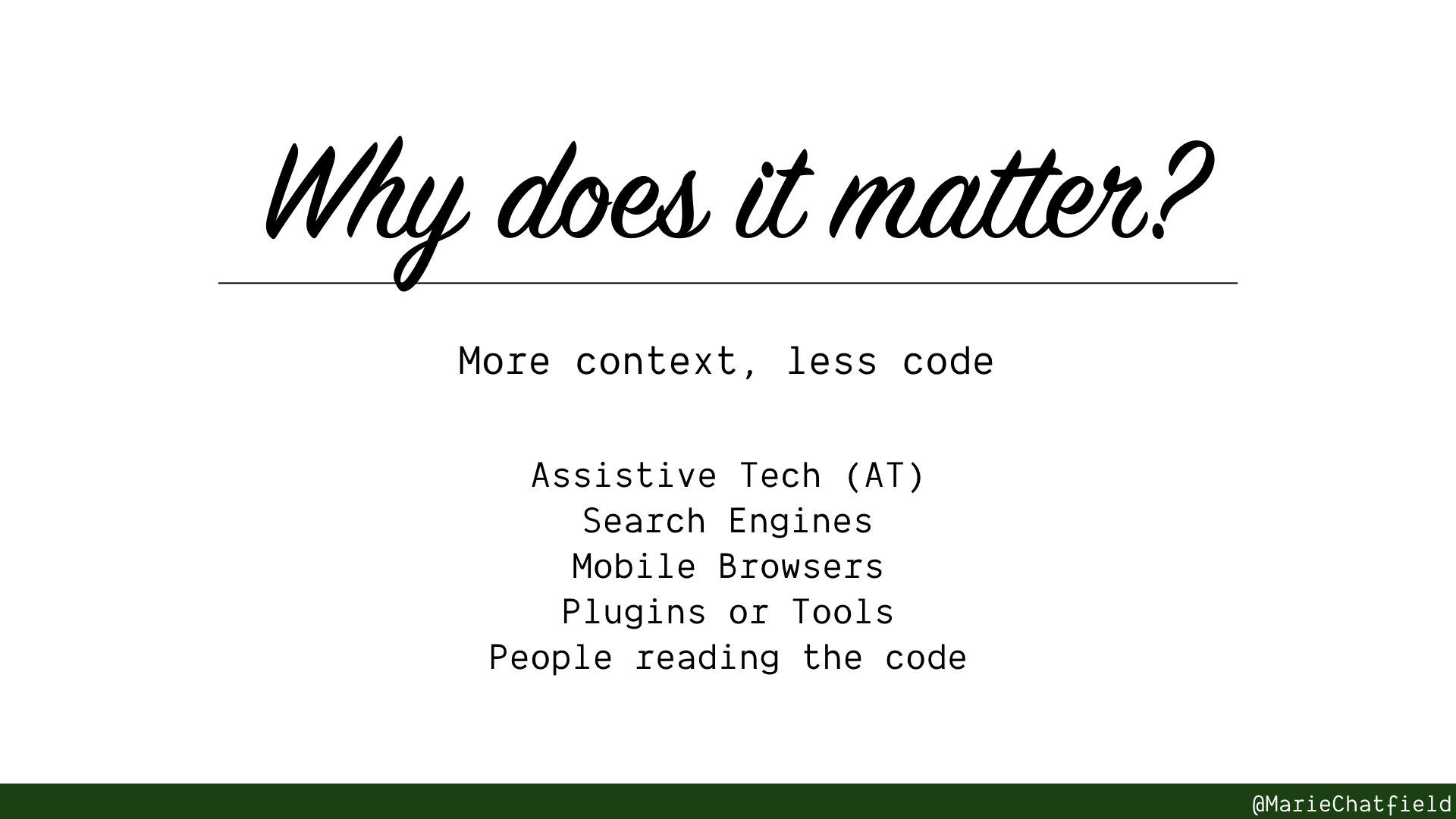Semantic HTML matters because there is more context with less code